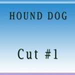 Hound Dog Cut1