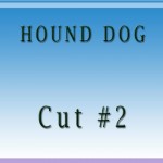 Hound Dog Cut2