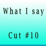 What I Say Cut10
