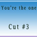 Youre the Cut3